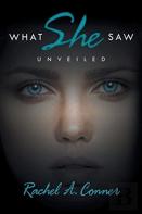 What She Saw, Unveiled
