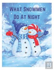 What Snowmen Do At Night