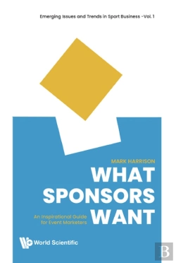 Bertrand.pt - What Sponsors Want: An Inspirational Guide For Event Marketers