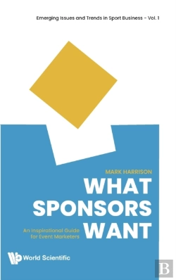 Bertrand.pt - What Sponsors Want: An Inspirational Guide For Event Marketers
