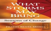What Storms May Bring: Seasons Of Change