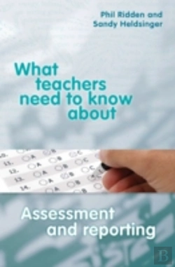 Bertrand.pt - What Teachers Need To Know About Assessment And Reporting