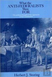 What The Antiâ€“Federalists Were For Â€“ The Political Thought Of The Opponents Of The Constitution
