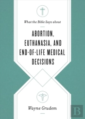 What The Bible Says About Abortion, Euthanasia, And End-Of-Life Medical Decisions