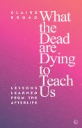 What The Dead Are Dying To Teach Us