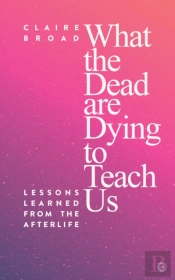 What The Dead Are Dying To Teach Us