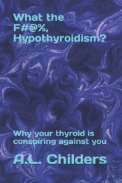 What The F#@%, Hypothyroidism?