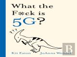 What The F*Ck Is 5g?