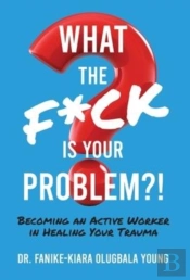 What The F*Ck Is Your Problem?!