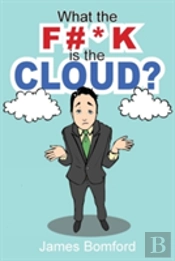 What The F#*K Is The Cloud?