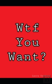 What The Fuck You Want?