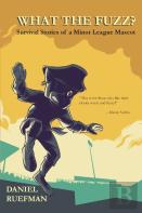 What The Fuzz? Survival Stories Of A Minor League Mascot