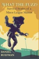 What The Fuzz? Survival Stories Of A Minor League Mascot
