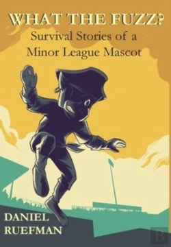Bertrand.pt - What The Fuzz? Survival Stories Of A Minor League Mascot