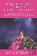What The Heart Proposes The Poet Discloses