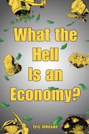 What The Hell Is An Economy?