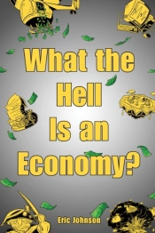 What The Hell Is An Economy?