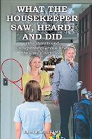 What The Housekeeper Saw, Heard, And Did