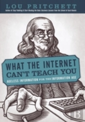 What The Internet Can'T Teach You