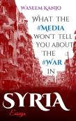What The Media Won'T Tell You About The War In Syria