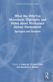 What The #Metoo Movement Highlights And Hides About Workplace Sexual Harassment