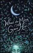 What The Moon Gave Her