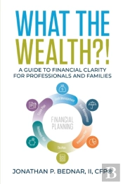 What The Wealth !: A Guide To Financial