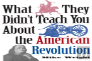 What They Didn'T Teach You About The American Revolution