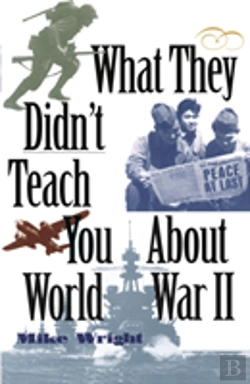Bertrand.pt - What They Didn'T Teach You About World War Ii