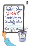 What They Didn'T Teach You In Graduate School 3.0