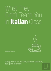 What They Didn'T Teach You In Italian Class