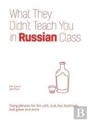 What They Didn'T Teach You In Russian Class