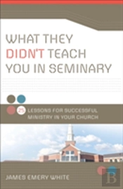 What They Didn'T Teach You In Seminary