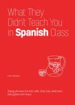 What They Didn'T Teach You In Spanish Class