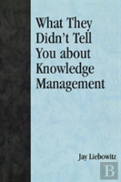 What They Didn'T Tell You About Knowledge Management