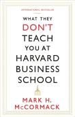 What They Don'T Teach You At Harvard Business School