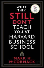 What They Still Don'T Teach You At Harvard Business School