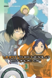 What This World Is Made Of, Vol. 3