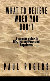 What To Believe When You Don'T
