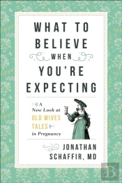 What To Believe When You'Re Expecting
