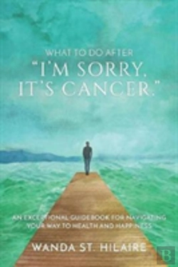 Bertrand.pt - What To Do After I'M Sorry, It'S Cancer.