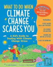 What To Do When Climate Change Scares You