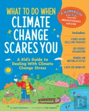What To Do When Climate Change Scares You