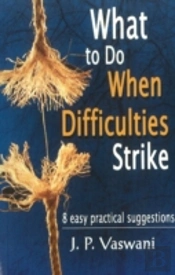 What To Do When Difficulties Strike