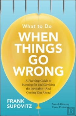 Bertrand.pt - What To Do When Things Go Wrong: A Five-Step Guide To Planning For And Surviving The Inevitable-And Coming Out Ahead
