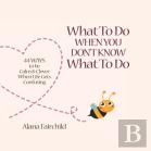 What To Do When You Don'T Know What To Do
