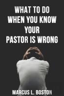 What To Do When You Know Your Pastor Is Wrong