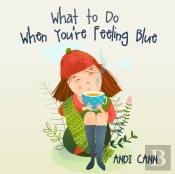 What To Do When You'Re Feeling Blue