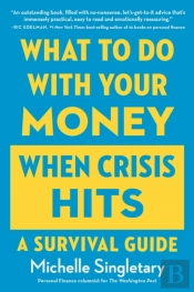 What To Do With Your Money When Crisis Hits