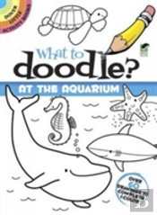 What To Doodle? At The Aquarium